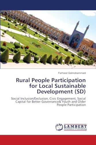 Rural People Participation for Local Sustainable Development (SD): Social Inclusion/Exclusion, Civic Engagement, Social Capital for Better Governance& Youth and Older People Participation