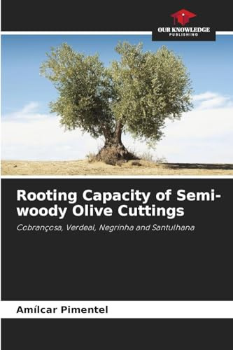 Rooting Capacity of Semi-woody Olive Cuttings: Cobrançosa, Verdeal, Negrinha and Santulhana