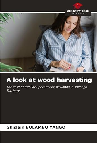 A look at wood harvesting: The case of the Groupement de Bawanda in Mwenga Territory