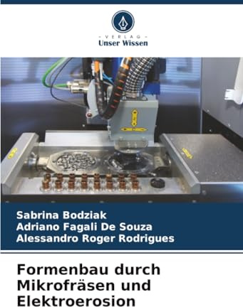 Formenbau durch Mikrofräsen und Elektroerosion