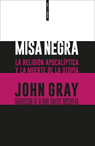 Misa negra: La religión apocalíptica y la muerte de la utopía (ENSAYO)