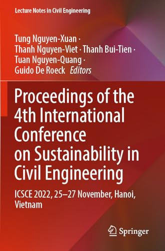 Proceedings of the 4th International Conference on Sustainability in Civil Engineering: ICSCE 2022, 25-27 November, Hanoi, Vietnam (Lecture Notes in Civil Engineering, 344)