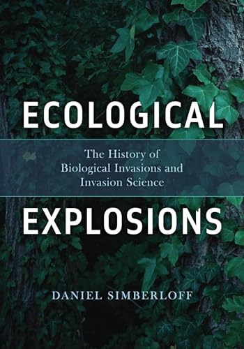 Ecological Explosions: The History of Biological Invasions and Invasion Science