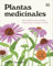 Plantas medicinales: Guía práctica de remedios caseros para cuerpo y mente (Jardinería)