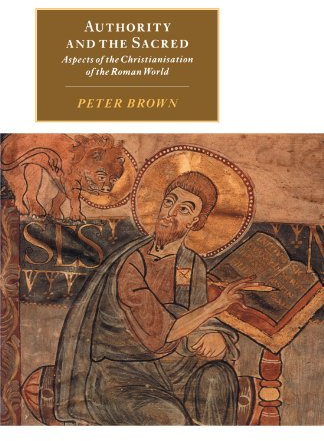 Authority and the Sacred: Aspects of the Christianisation of the Roman World (Canto Original)