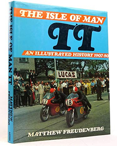 The Isle of Man Tourist Trophy: An Illustrated History, 1907-80