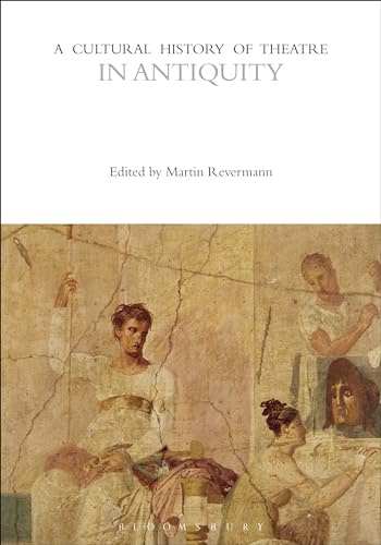 A Cultural History of Theatre in Antiquity: 1 (The Cultural Histories Series)