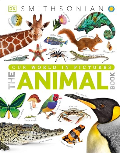 The Animal Book: A Visual Animal Kingdom Encyclopedia for Kids (DK Our World in Pictures)