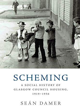 Scheming: A Social History of Glasgow Council Housing, 1919-1956