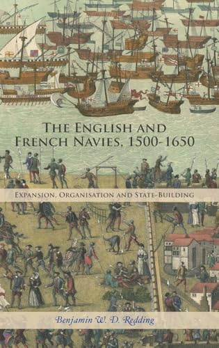 English and French Navies, 1500-1650: Expansion, Organisation and State-Building