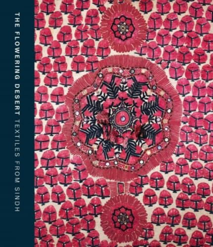 The Flowering Desert: Textiles from Sindh