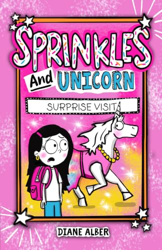 Sprinkles and Unicorn: Surprise Visit: (Sprinkles and Unicorn- Dyslexia-Friendly, Funny, Illustrated Chapter Books for Kids) (Sprinkles and Unicorn- ... Chapter Books for Kids Ages 6-10), Band 1)