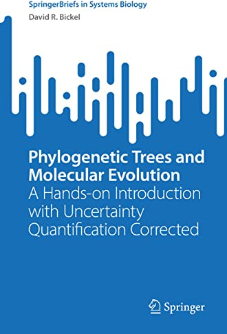 Phylogenetic Trees and Molecular Evolution: A Hands-on Introduction with Uncertainty Quantification Corrected (SpringerBriefs in Systems Biology)