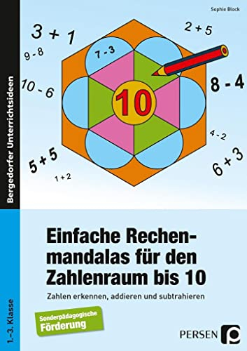 Einfache Rechenmandalas für den Zahlenraum bis 10: Zahlen erkennen, addieren und subtrahieren (1. bis 3. Klasse)