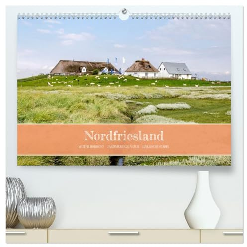 Nordfriesland - weiter Horizont, faszinierende Natur, idyllische Städte (hochwertiger Premium Wandkalender 2026 DIN A2 quer), Kunstdruck in Hochglanz: ... und Erde sich berühren. (CALVENDO Natur)