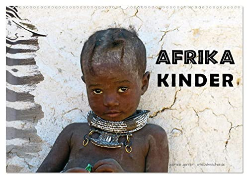 Afrika Kinder (Wandkalender 2026 DIN A2 quer), CALVENDO Monatskalender: Die wunderschönen und ausdrucksstarken Kinderfotos aus ganz Afrika erfreuen jeden Afrikafan und Kinderfreund. (CALVENDO Orte)