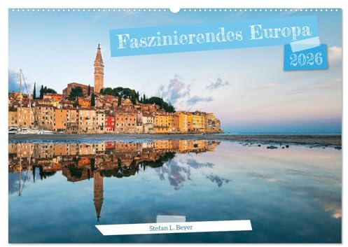 Faszinierendes Europa (Wandkalender 2026 DIN A2 quer), CALVENDO Monatskalender: Ansichten aus verschiedenen Ländern Europas (CALVENDO Orte)