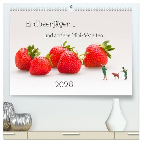 Erdbeerjäger ... und andere Mini-Welten (hochwertiger Premium Wandkalender 2026 DIN A2 quer), Kunstdruck in Hochglanz: Skurrile Situationen im Maßstab H0. (CALVENDO Spass)