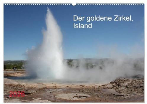 Der goldene Zirkel, Island (Wandkalender 2026 DIN A2 quer), CALVENDO Monatskalender: Natur in ihrer ursprünglichlichsten Form, zischende heiße Quellen, geothermale Phänomene. (CALVENDO Natur)