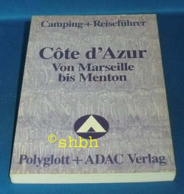 Cote d' Azur. Polyglott Camping- und Reiseführer. Von Marseille bis Menton