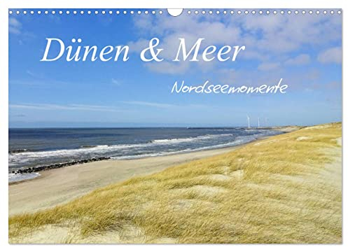 Dünen und Meer Nordseemomente (Wandkalender 2024 DIN A3 quer), CALVENDO Monatskalender: Die rauhe Nordseelandschaft verzaubert durch Licht und Farben (CALVENDO Orte)