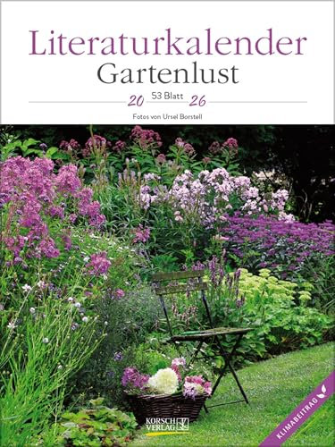 Literaturkalender Gartenlust 2026: Literarischer Wochenkalender * 1 Woche 1 Seite * literarische Zitate und Bilder * Klimaneutrale Produktion * 24 x 32 cm