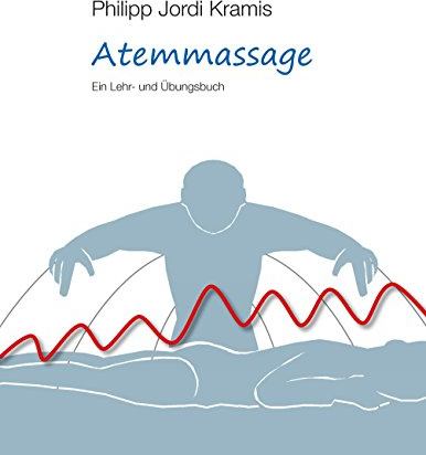 Atemmassage: Ein Lehr- und Übungsbuch