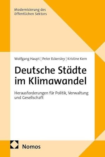 Deutsche Städte im Klimawandel: Herausforderungen für Politik, Verwaltung und Gesellschaft (Modernisierung des öffentlichen Sektors („Gelbe Reihe“))