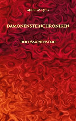 Dämonensteinchroniken: Der Dämonenstein - Auftakt zur epischen Fantasy-Abenteuer Serie