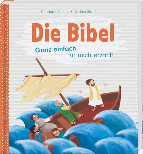 Die Bibel: Ganz einfach für mich erzählt. Einsteigerbibel für Leseanfänger, Kinder mit Leseschwächen oder wenigen Deutschkenntnissen. Altes und Neues ... Bibel in Einfacher Sprache (Einfache Sprache)
