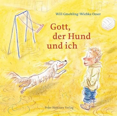Gott, der Hund und ich: Bilderbuch