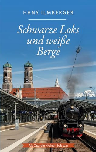 Schwarze Loks und weiße Berge: Als Opa ein kleiner Bub war