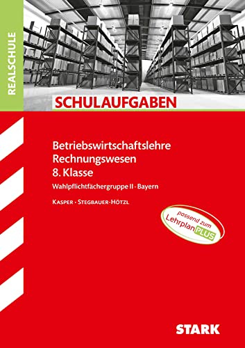 STARK BwR 8. Klasse - Schulaufgaben Realschule Bayern (Klassenarbeiten und Klausuren)