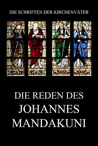 Die Reden des Johannes Mandakuni (Die Schriften der Kirchenväter, Band 11)