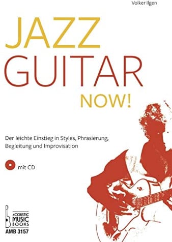 Jazz Guitar now!: Der leichte Einstieg in Styles, Phrasierung, Begleitung und Improvisation. Mit CD