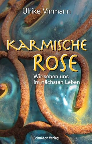 Karmische Rose: Wir sehen uns im nächsten Leben