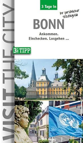 3 Tage in Bonn: Ankommen. Einchecken. Losgehen ... (3 Tage in: Ankommen. Einchecken. Losgehen...)