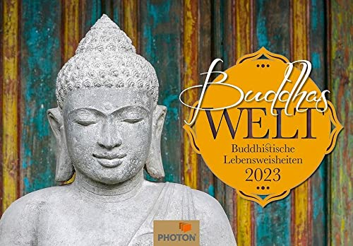 BUDDHAS WELT Kalender 2023: Buddistische Lebensweisheiten