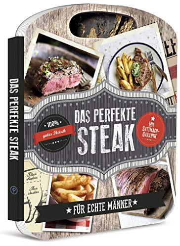 Das perfekte Steak: Rezepte für echte Männer!