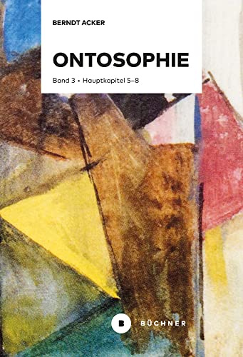 Ontosophie: Band 3: Hauptkapitel 5–8
