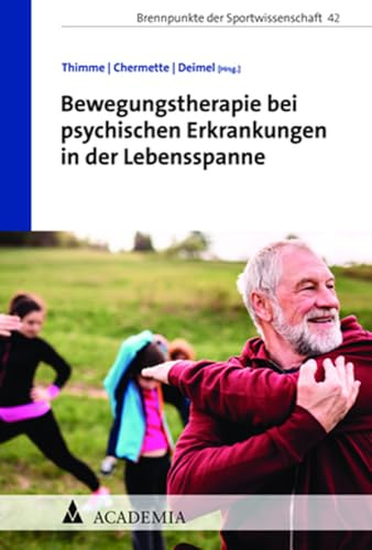 Bewegungstherapie bei psychischen Erkrankungen in der Lebensspanne (Brennpunkte der Sportwissenschaft)