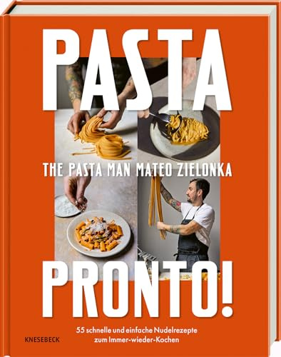 Pasta Pronto: 55 schnelle und einfache Nudelrezepte zum Immer-wieder-Kochen. Italienische Pastaküche mit schnellen Feierabendrezepten, aromatischen Saucen & unkomplizierten Gerichten für jeden Tag