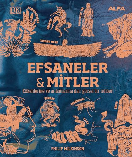 Kökenleri ve Anlamlariyla Efsaneler ve Mitler: Binlerce Yillik Görsel Bir Yolculuk: Kökenlerine ve Anlamlarına Dair Görsel Bir Rehber