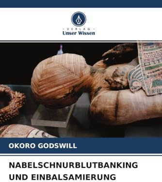 NABELSCHNURBLUTBANKING UND EINBALSAMIERUNG