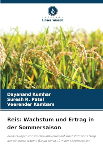 Reis: Wachstum und Ertrag in der Sommersaison: Auswirkungen von Wachstumsstoffen auf Wachstum und Ertrag der Reissorte NAUR-1 (Oryza sativa L.) in der Sommersaison