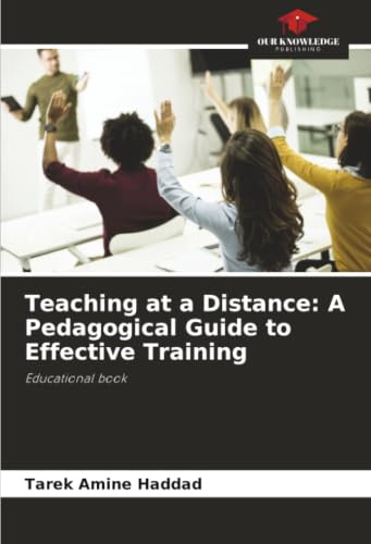 Teaching at a Distance: A Pedagogical Guide to Effective Training: Educational book