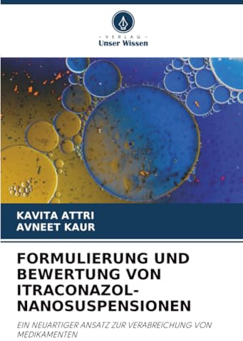 FORMULIERUNG UND BEWERTUNG VON ITRACONAZOL-NANOSUSPENSIONEN: EIN NEUARTIGER ANSATZ ZUR VERABREICHUNG VON MEDIKAMENTEN