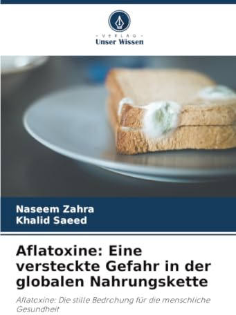 Aflatoxine: Eine versteckte Gefahr in der globalen Nahrungskette: Aflatoxine: Die stille Bedrohung für die menschliche Gesundheit