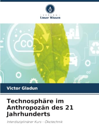 Technosphäre im Anthropozän des 21 Jahrhunderts: Interdisziplinärer Kurs - Ökotechnik