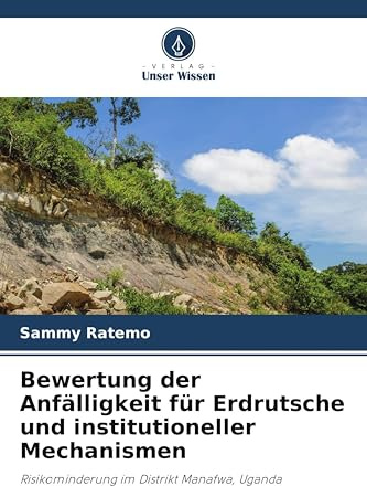 Bewertung der Anfälligkeit für Erdrutsche und institutioneller Mechanismen: Risikominderung im Distrikt Manafwa, Uganda